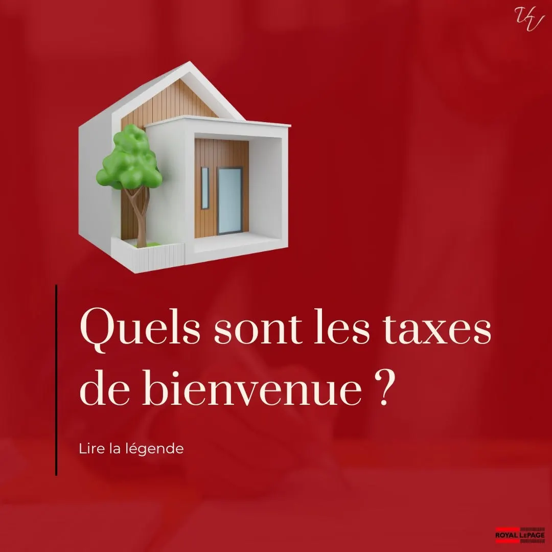 Acheter un bien immobilier au Québec est une aventure excitante, mais connaissez-vous les frais de bienvenue?