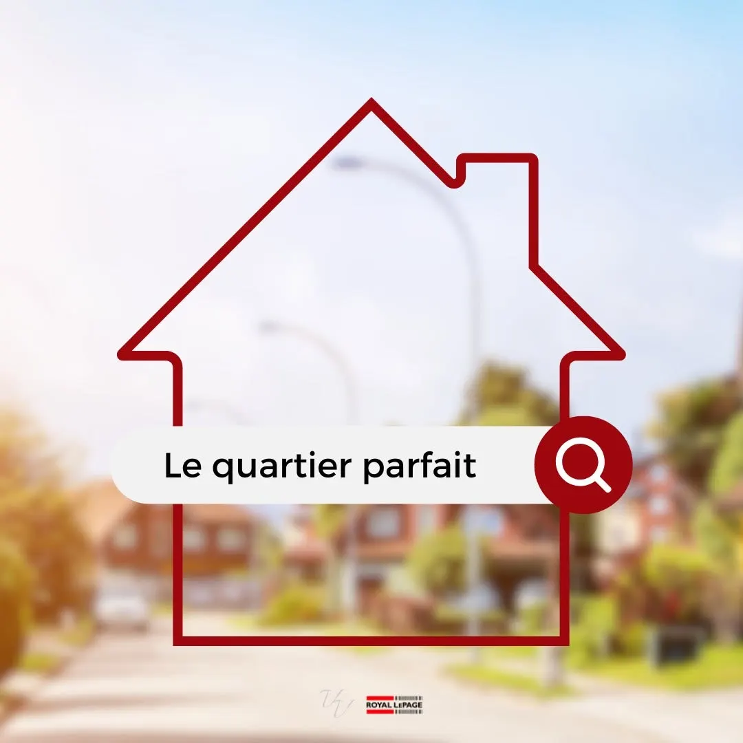Quel est le quartier parfait pour vous?