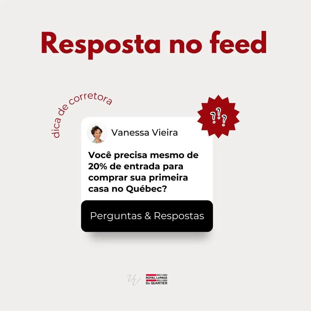 Não! No Québec, o valor mínimo de entrada depende do preço do imóvel:
